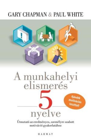 A munkahelyi elismerés 5 nyelve - Gary Chapman, Paul White