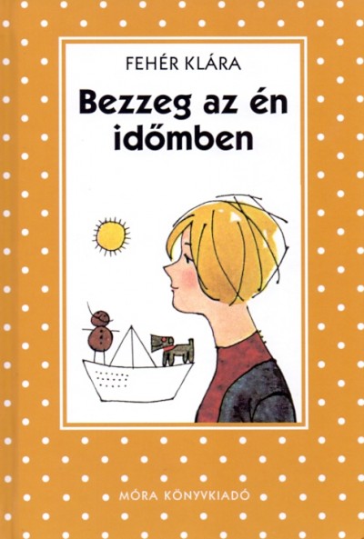 Bezzeg az én időmben - Fehér Klára