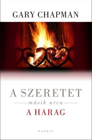 A szeretet másik arca - a harag - Gary Chapman