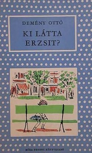 Ki látta Erzsit? - Demény Ottó